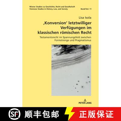 【3-4周达】,Konversion' letztwilliger Verfuegungen im klassischen roemischen Recht: Testamentsrecht i... [9783631939475]