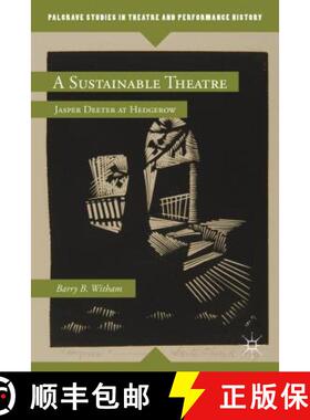 【3-4周达】A Sustainable Theatre: Jasper Deeter at Hedgerow [9780230341456]