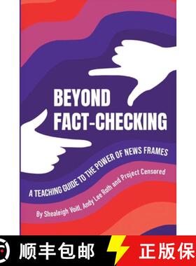 【3-4周达】Beyond Fact-Checking: A Teaching Guide to the Power of News Frames [9781300259480]