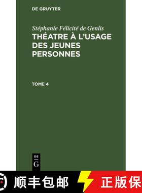 预订 Stéphanie Félicité de Genlis: Théatre À l'Usage Des Jeunes Personnes. Tome 4 [9783112453193]