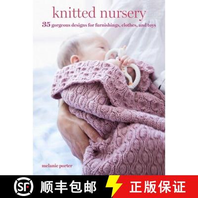 【3-4周达】Knitted Nursery : 35 gorgeous designs for furnishings, clothes, and toys [9781800653214]