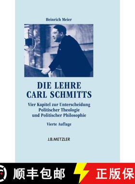 【3-4周达】Die Lehre Carl Schmitts: Vier Kapitel zur Unterscheidung Politischer Theologie und Politis... [9783476024664]