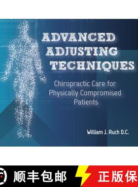 预订 Advanced Adjusting Techniques: Chiropractic Care for Physically Compromised Patients [9781733715348]