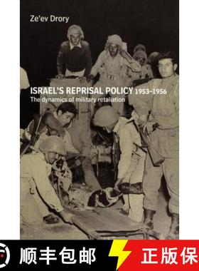 【3-4周达】Israel's Reprisal Policy, 1953-1956 : The Dynamics of Military Retaliation [9780714685519]