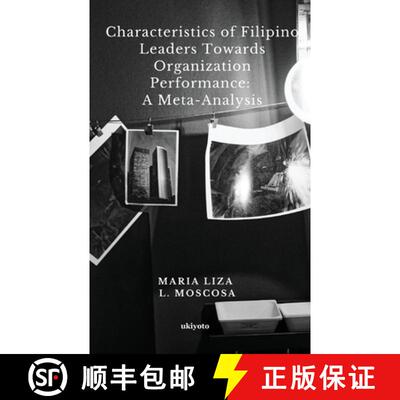 【3-4周达】Characteristics of Filipino Leaders Towards Organization Performance: A Meta-Analysis [9789360165277]
