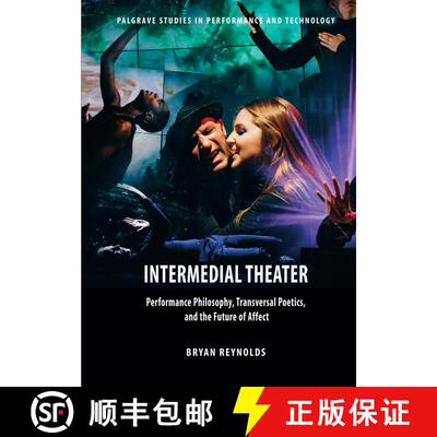 【3-4周达】Intermedial Theater: Performance Philosophy, Transversal Poetics, and the Future of Affect [9781137508379]