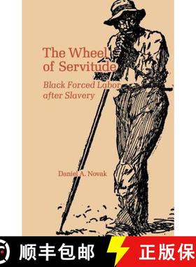 【3-4周达】The Wheel of Servitude: Black Forced Labor After Slavery [9780813154145]