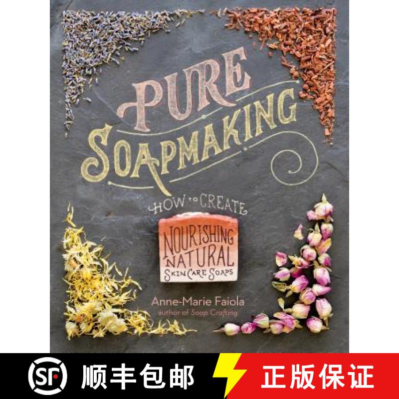 【3-4周达】Pure Soapmaking : How to Create Nourishing, Natural Skin Care Soaps [9781612125336]