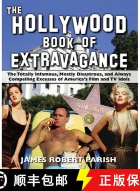 【3-4周达】The Hollywood Book of Extravagance: The Totally Infamous, Mostly Disastrous, and Always Co... [9780470052051]