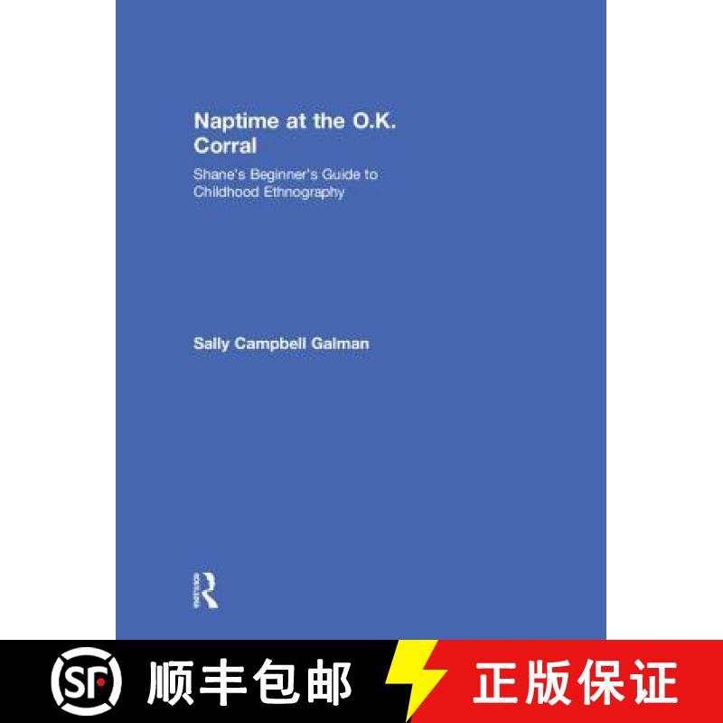 【3-4周达】Naptime at the O.K. Corral: Shane's Beginner's Guide to Childhood Ethnography [9781138572256]