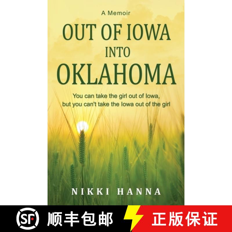 【3-4周达】Out of Iowa Into Oklahoma: You Can Take the Girl Out of Iowa, but You can't take the Iowa ... [9780997814118]