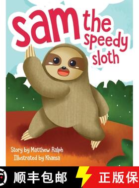 【3-4周达】Sam The Speedy Sloth: An Inspirational Rhyming Bedtime Story about Being Unique, Acceptanc... [9781916242210]