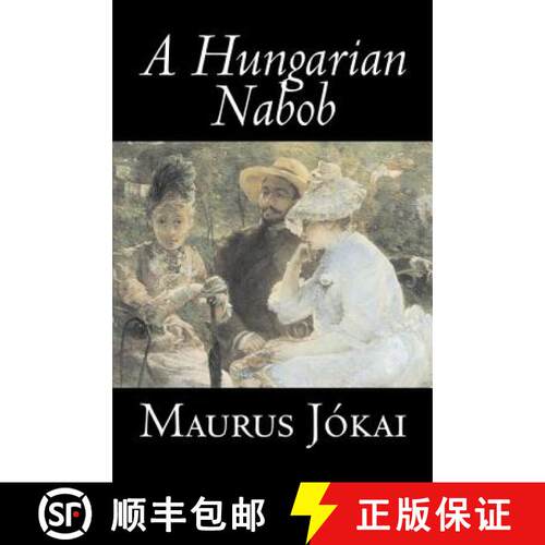【3-4周达】精装 A Hungarian Nabob by Maurus Jokai, Fiction, Political, Action & Adventure, Fantasy [9781603126960]