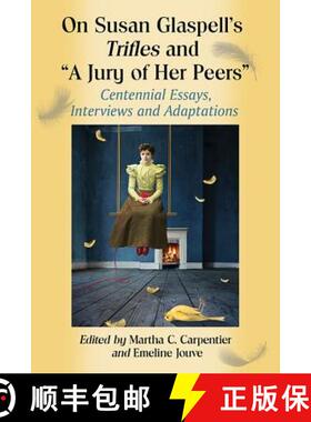 【3-4周达】On Susan Glaspell's Trifles and A Jury of Her Peers: Centennial Essays, Interviews and Ada... [9781476662114]