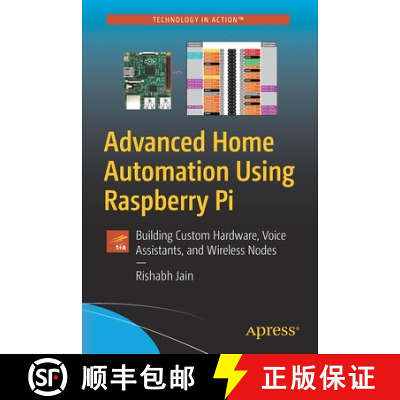 预订 Advanced Home Automation Using Raspberry Pi: Creating Custom Voice Assistants, Wireless Nodes, a... [9781484272732]
