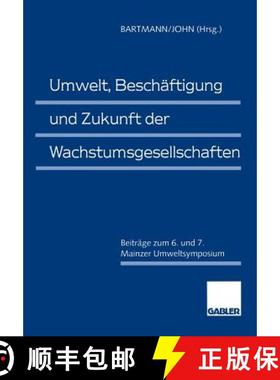 【3-4周达】Umwelt, Beschäftigung und Zukunft der Wachstumsgesellschaften : Beiträge zum 6. und 7. M... [9783409159982]
