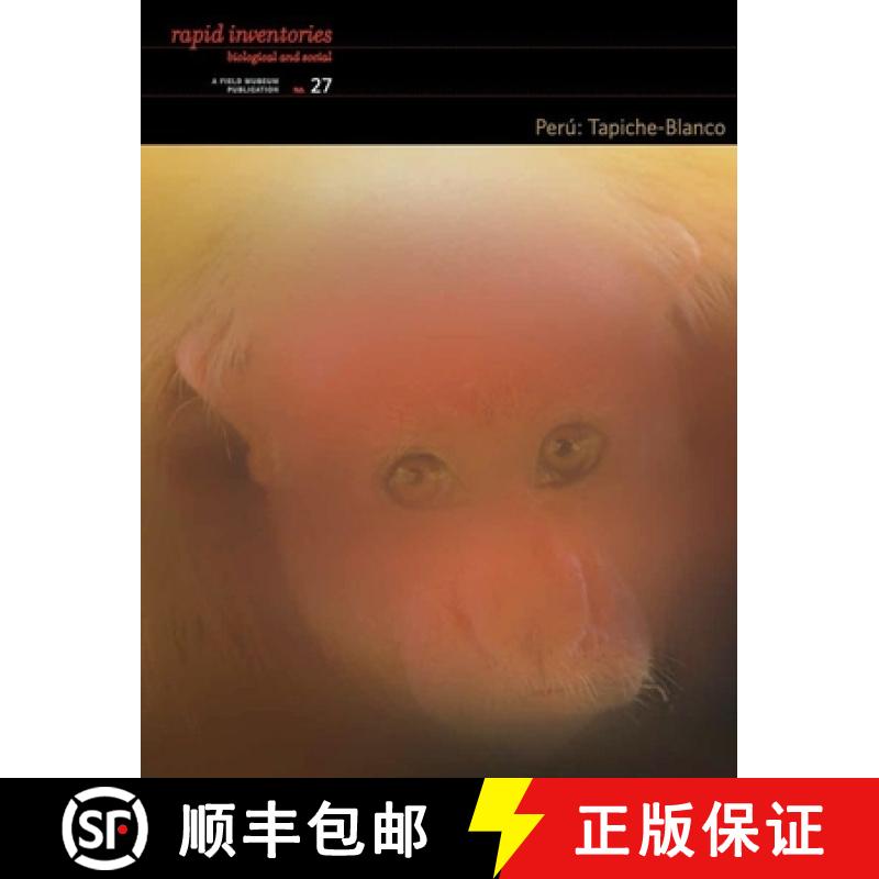 【3-4周达】Peru: Tapiche–Blanco – Rapid Biological and Social Inventories Report 27: Rapid Biologic... [9780982841952]