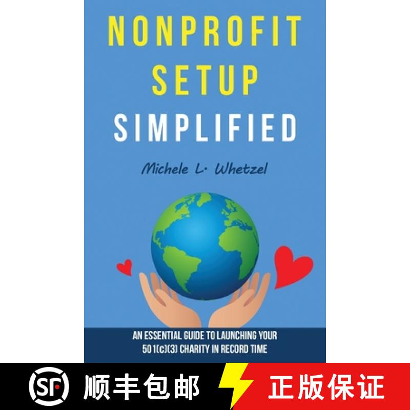 预订 Nonprofit Setup Simplified: An Essential Guide to Launching Your 501(c)(3) Charity in Record Time [9798218637255]