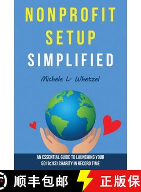 【3-4周达】Nonprofit Setup Simplified: An Essential Guide to Launching Your 501(c)(3) Charity in Reco... [9798218637255]