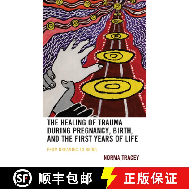 【3-4周达】The Healing of Trauma during Pregnancy, Birth, and the First Years of Life : From Dreaming... [9781666921267]