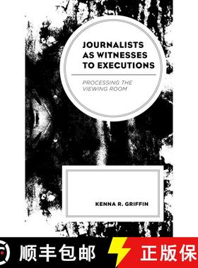 【3-4周达】Journalists as Witnesses to Executions : Processing the Viewing Room [9781498596275]
