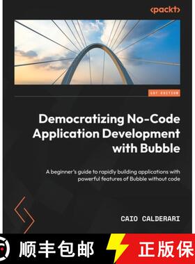 预订 Democratizing No-Code Application Development with Bubble: A beginner's guide to rapidly buildin... [9781804610947]