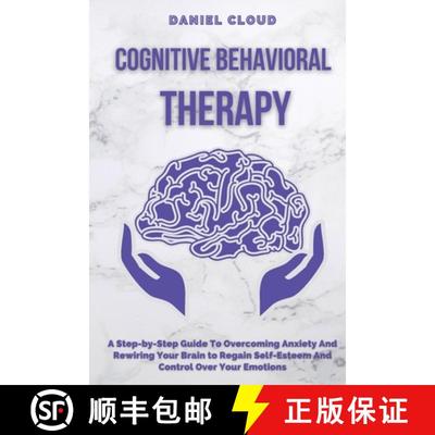 【3-4周达】Cognitive Behavioral Therapy: A Step-by-Step Guide to Overcoming Anxiety and Rewiring Your... [9781801255370]