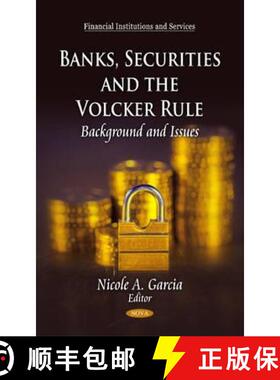 【3-4周达】Banks, Securities and the Volcker Rule: Background and Issues [9781617619885]