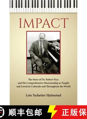 预订 Impact: The Story of Dr. Robert Pace and His Comprehensive Musicianship as Taught and Loved in C... [9780963713940]