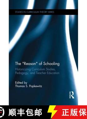 【3-4周达】The the Reason of Schooling: Historicizing Curriculum Studies, Pedagogy, and Teacher Educa... [9781138690592]