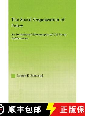 【3-4周达】The Social Organization of Policy : An Institutional Ethnography of UN Forest Deliberations [9780415972499]