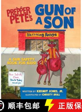 预订 Prepper Pete's Gun of a Son: A Gun Safety Book for Kids [9781624870200]