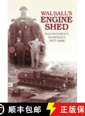 【3-4周达】Walsall's Engine Shed: Railwaymen's Memories 1877-1968 [9780752440347]