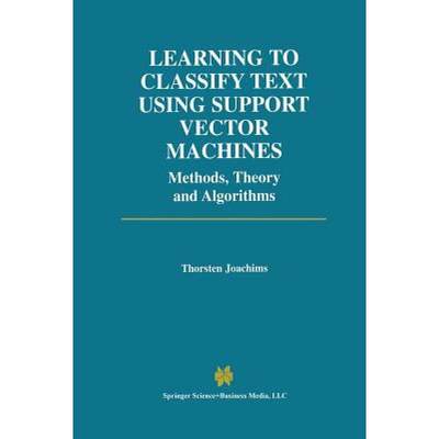 【4周达】Learning to Classify Text Using Support Vector Machines [9781461352983]