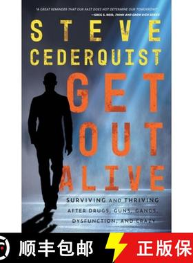 预订 Get Out Alive: Surviving and Thriving After Drugs, Guns, Gangs, Dysfunction and Crazy [9781951943509]