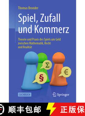 【3-4周达】Spiel, Zufall Und Kommerz: Theorie Und PRAXIS Des Spiels Um Geld Zwischen Mathematik, Rech... [9783662606018]