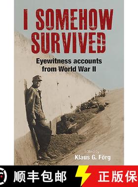 【3-4周达】I Somehow Survived: Eyewitness Accounts from World War II [9781784385453]