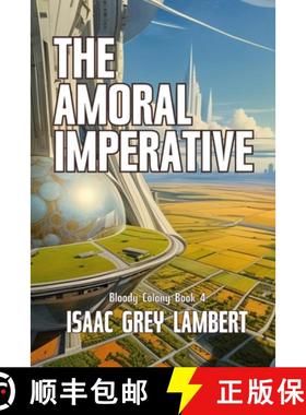 【3-4周达】The Amoral Imperative: Bloody Colony Book 4 (Twisted tales of sci-fi horror from the futur... [9781917414104]