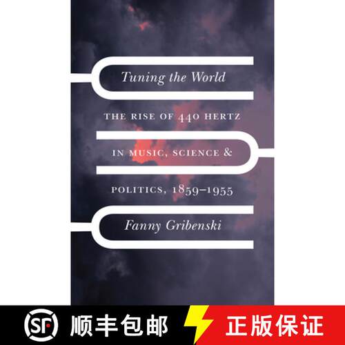 【3-4周达】精装 Tuning the World: The Rise of 440 Hertz in Music, Science, and Politics, 1859-1955 [9780226823263]