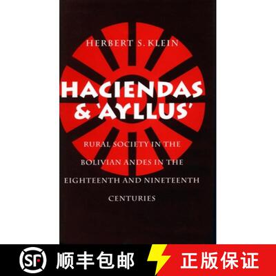 【3-4周达】精装 Haciendas and Ayllus: Rural Society in the Bolivian Andes in the Eighteenth and Ninet... [9780804720571]