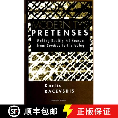 【3-4周达】Modernity's Pretenses : Making Reality Fit Reason from Candide to the Gulag [9780791439548]