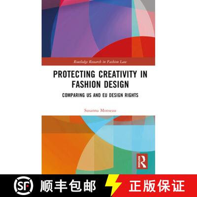 【3-4周达】精装 Protecting Creativity in Fashion Design: US Laws, EU Design Rights, and Other Dimensi... [9780367549299]