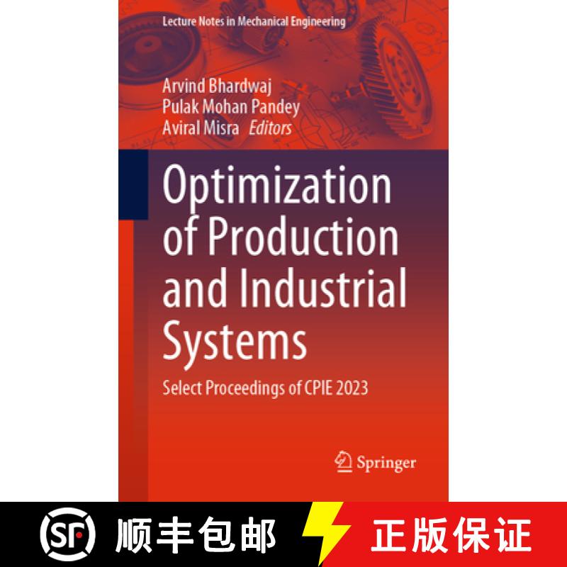 【3-4周达】Optimization of Production and Industrial Systems: Select Proceedings of Cpie 2023 [9789819983421]