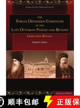 【3-4周达】Syrian Orthodox Christians in the Late Ottoman Period and Beyond: Crisis then Revival [9781463205751]