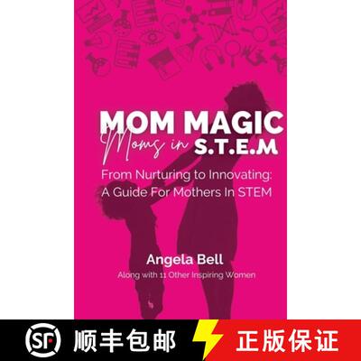 【3-4周达】Mom Magic, Moms in STEM: From Nurturing To Innovating: A Guide For Mothers In STEM [9781960136138]