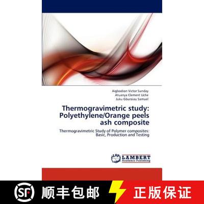 预订 Thermogravimetric Study: Polyethylene/Orange Peels Ash Composite [9783846520864]