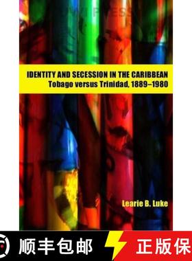 预订 Identity and Secession in the Caribbean: Tobago Versus Trinidad, 1889-1980 [9789766401993]