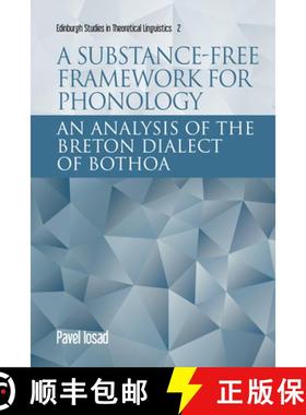 【3-4周达】A Substance-Free Framework for Phonology: An Analysis of the Breton Dialect of Bothoa [9781474407373]
