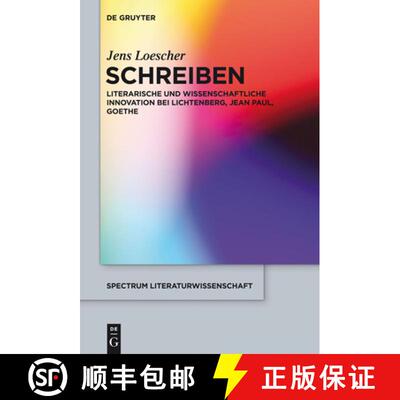 【3-4周达】Schreiben: Literarische Und Wissenschaftliche Innovation Bei Lichtenberg, Jean Paul, Goethe [9783110317411]