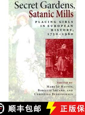 【3-4周达】Secret Gardens, Satanic Mills: Placing Girls in European History, 1750-1960 [9780253217103]